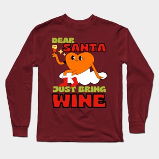 Dear Santa Just Bring Wine Long Sleeve T-Shirt